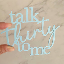Load image into Gallery viewer, Talk Thirty To Me Cake Charm