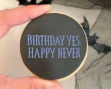 Load image into Gallery viewer, Birthday Yes, happy Never Fondant Cookie Embosser