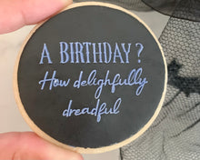 Load image into Gallery viewer, A Birthday? How Delightfully Dreadful Fondant Cookie Embosser