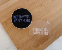 Load image into Gallery viewer, Birthday Yes, happy Never Fondant Cookie Embosser