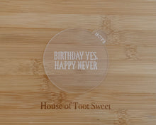 Load image into Gallery viewer, Birthday Yes, happy Never Fondant Cookie Embosser