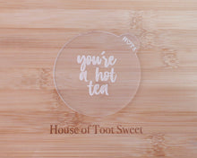 Load image into Gallery viewer, You're A Hot Tea Fondant Embosser - Made in the UK with Love from House of Toot Sweet - Just £6.50! Shop now at House of Toot Sweet