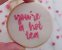Load image into Gallery viewer, You're A Hot Tea Fondant Embosser - Made in the UK with Love from House of Toot Sweet - Just £6.50! Shop now at House of Toot Sweet