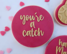 Load image into Gallery viewer, You're A Catch Fondant Embosser - Made in the UK with Love from House of Toot Sweet - Just £6.50! Shop now at House of Toot Sweet