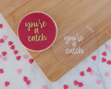 Load image into Gallery viewer, You're A Catch Fondant Embosser - Made in the UK with Love from House of Toot Sweet - Just £6.50! Shop now at House of Toot Sweet
