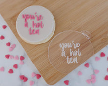 Load image into Gallery viewer, You're A Hot Tea Fondant Embosser - Made in the UK with Love from House of Toot Sweet - Just £6.50! Shop now at House of Toot Sweet