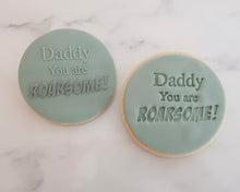 Load image into Gallery viewer, Daddy You Are Roarsome Fondant Cookie Embosser - Made in the UK with Love from House of Toot Sweet - Just £6.50! Shop now at House of Toot Sweet