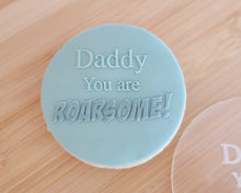 Load image into Gallery viewer, Daddy You Are Roarsome Fondant Cookie Embosser - Made in the UK with Love from House of Toot Sweet - Just £6.50! Shop now at House of Toot Sweet