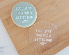 Load image into Gallery viewer, I Couldnt Fish For A Better Dad Fondant Cookie Embosser - Made in the UK with Love from House of Toot Sweet - Just £6.50! Shop now at House of Toot Sweet