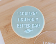 Load image into Gallery viewer, I Couldnt Fish For A Better Dad Fondant Cookie Embosser - Made in the UK with Love from House of Toot Sweet - Just £6.50! Shop now at House of Toot Sweet