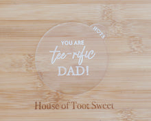 Load image into Gallery viewer, You Are Tee rific Dad Fondant Cookie Embosser - Made in the UK with Love from House of Toot Sweet - Just £6.50! Shop now at House of Toot Sweet