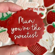 Load image into Gallery viewer, Mum You are the Sweetest Fondant Embosser