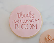 Load image into Gallery viewer, Thanks For Helping Me Bloom Fondant Cookie Stamp - Made in the UK with Love from House of Toot Sweet - Just £5.50! Shop now at House of Toot Sweet