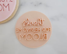 Load image into Gallery viewer, Thanks For Helping Me Bloom Fondant Cookie Stamp - Made in the UK with Love from House of Toot Sweet - Just £5.50! Shop now at House of Toot Sweet