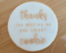 Load image into Gallery viewer, Thanks For Making Me One Smart Cookie Fondant Cookie Embosser - Made in the UK with Love from House of Toot Sweet - Just £6.50! Shop now at House of Toot Sweet