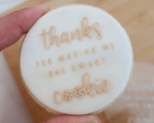 Load image into Gallery viewer, Thanks For Making Me One Smart Cookie Fondant Cookie Embosser - Made in the UK with Love from House of Toot Sweet - Just £6.50! Shop now at House of Toot Sweet