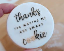 Load image into Gallery viewer, Thanks For Making Me One Smart Cookie Fondant Cookie Embosser - Made in the UK with Love from House of Toot Sweet - Just £6.50! Shop now at House of Toot Sweet