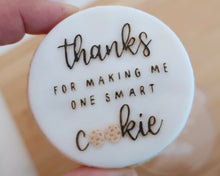 Load image into Gallery viewer, Thanks For Making Me One Smart Cookie Fondant Cookie Embosser - Made in the UK with Love from House of Toot Sweet - Just £6.50! Shop now at House of Toot Sweet