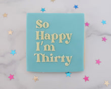 Load image into Gallery viewer, So Happy I'm Thirty Fondant Cookie Embosser - Made in the UK with Love from House of Toot Sweet - Just £6! Shop now at House of Toot Sweet