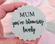 Load image into Gallery viewer, Mum You're Blooming Lovely Embosser - Made in the UK with Love from House of Toot Sweet - Just £6! Shop now at House of Toot Sweet