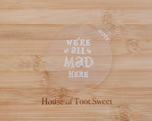 Load image into Gallery viewer, We're All Mad Here Embosser - Made in the UK with Love from House of Toot Sweet - Just £6! Shop now at House of Toot Sweet