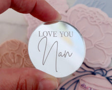 Load image into Gallery viewer, Love You Nan Engraved Mirror Cupcake Toppers - Made in the UK with Love  from House of Toot Sweet - Just £4.50! Shop now at House of Toot Sweet