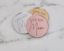 Load image into Gallery viewer, Love You Mom Engraved Mirror Cupcake Toppers - Made in the UK with Love  from House of Toot Sweet - Just £4.50! Shop now at House of Toot Sweet