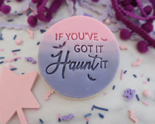 Load image into Gallery viewer, If You've Got It Haunt It Stamp - Made in the UK with Love from House of Toot Sweet - Just £5! Shop now at House of Toot Sweet