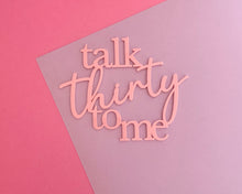 Load image into Gallery viewer, Talk Thirty To Me Cake Charm
