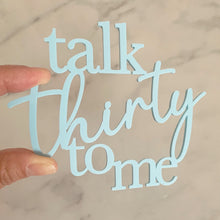Load image into Gallery viewer, Talk Thirty To Me Cake Charm
