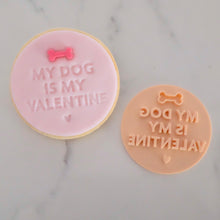 Load image into Gallery viewer, My Dog Is My Valentine Fondant Cookie Stamp
