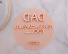 Load image into Gallery viewer, Dad You Are A Complete Tool........Expert Fondant Cookie Stamp
