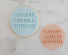 Load image into Gallery viewer, I Couldnt Fish For A Better Dad Fondant Cookie Stamp - Made in the UK with Love  from House of Toot Sweet - Just £5.50! Shop now at House of Toot Sweet
