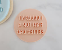Load image into Gallery viewer, I Couldnt Fish For A Better Dad Fondant Cookie Stamp - Made in the UK with Love  from House of Toot Sweet - Just £5.50! Shop now at House of Toot Sweet
