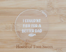 Load image into Gallery viewer, I Couldnt Fish For A Better Dad Fondant Cookie Embosser - Made in the UK with Love  from House of Toot Sweet - Just £6.50! Shop now at House of Toot Sweet
