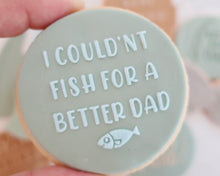 Load image into Gallery viewer, I Couldnt Fish For A Better Dad Fondant Cookie Embosser - Made in the UK with Love  from House of Toot Sweet - Just £6.50! Shop now at House of Toot Sweet
