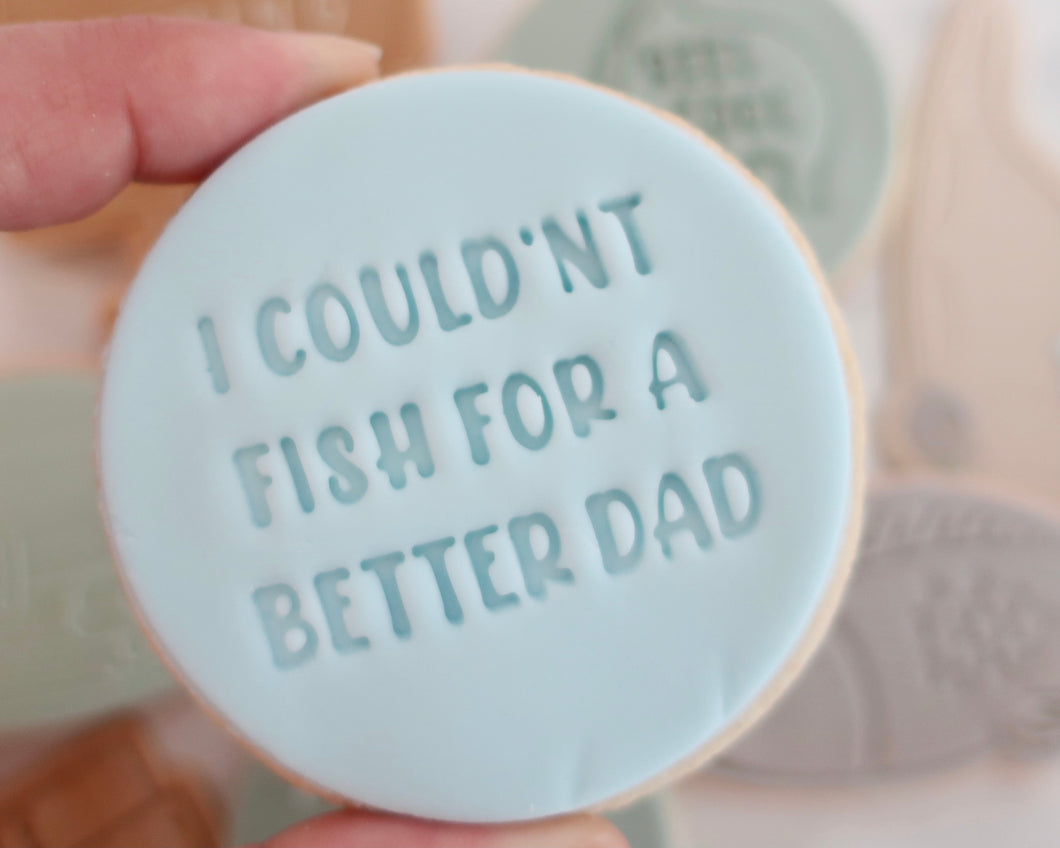 I Couldnt Fish For A Better Dad Fondant Cookie Stamp - Made in the UK with Love  from House of Toot Sweet - Just £5.50! Shop now at House of Toot Sweet