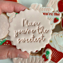 Load image into Gallery viewer, Mum Youre the Sweetest Fondant Cookie Stamp
