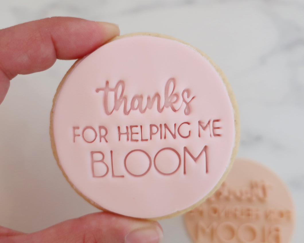 Thanks For Helping Me Bloom Fondant Cookie Stamp - Made in the UK with Love  from House of Toot Sweet - Just £5.50! Shop now at House of Toot Sweet