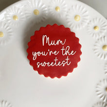 Load image into Gallery viewer, Mum You are the Sweetest Fondant Embosser
