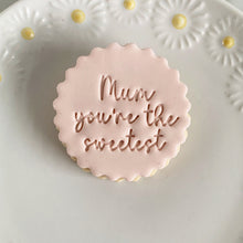 Load image into Gallery viewer, Mum Youre the Sweetest Fondant Cookie Stamp
