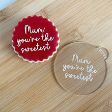 Load image into Gallery viewer, Mum You are the Sweetest Fondant Embosser
