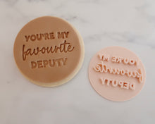 Load image into Gallery viewer, You&#39;re My Favourite Deputy Fondant Cookie Stamp
