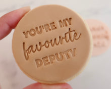 Load image into Gallery viewer, You&#39;re My Favourite Deputy Fondant Cookie Stamp
